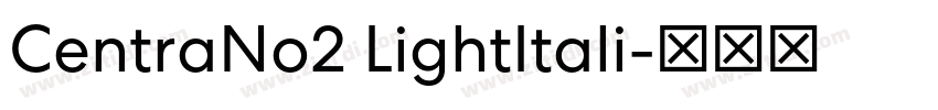 CentraNo2 LightItali字体转换 CentraNo2 LightItali字体转换